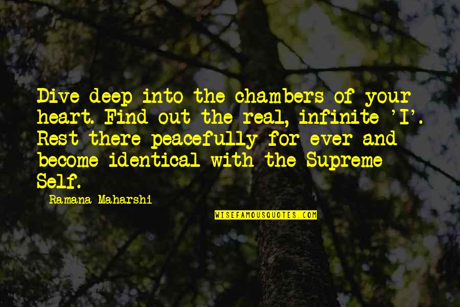 Rubensson Sweden Quotes By Ramana Maharshi: Dive deep into the chambers of your heart. Rubensson Sweden Quotes By Ramana Maharshi: Dive deep into the chambers of your heart.