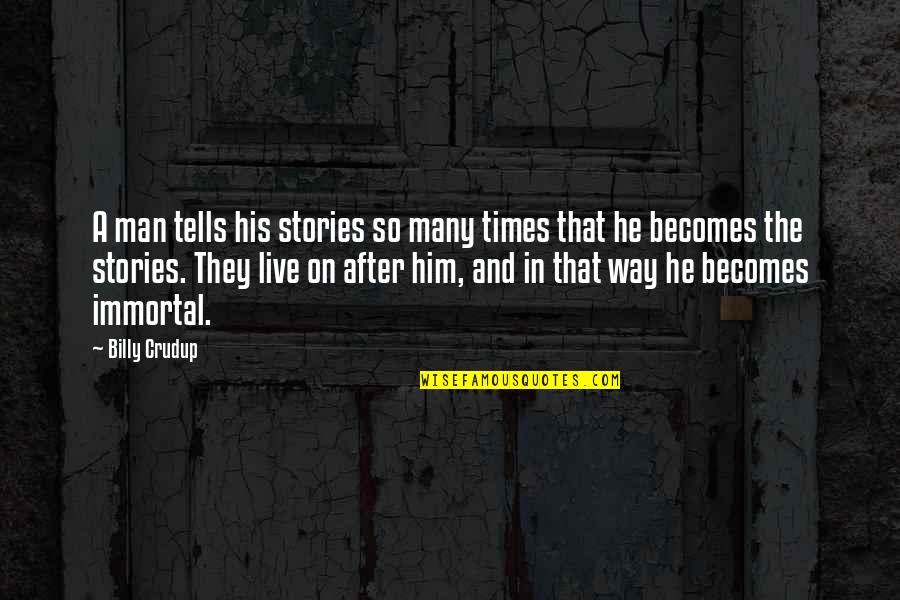 Rubeole Quotes By Billy Crudup: A man tells his stories so many times