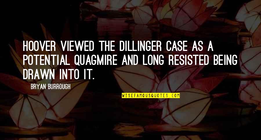 Ruberg Machine Quotes By Bryan Burrough: Hoover viewed the Dillinger case as a potential