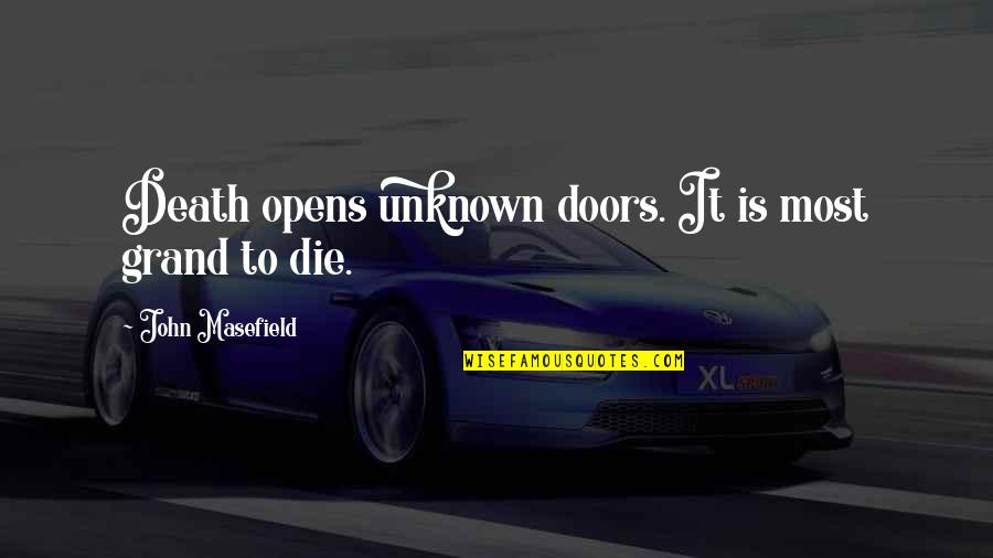 Rubertinos Quotes By John Masefield: Death opens unknown doors. It is most grand