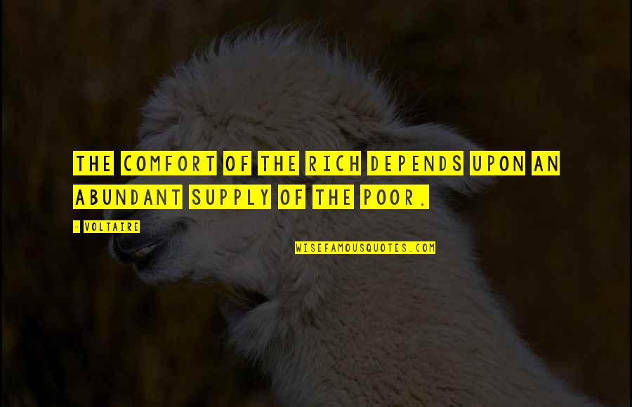 Rubertinos Quotes By Voltaire: The comfort of the rich depends upon an