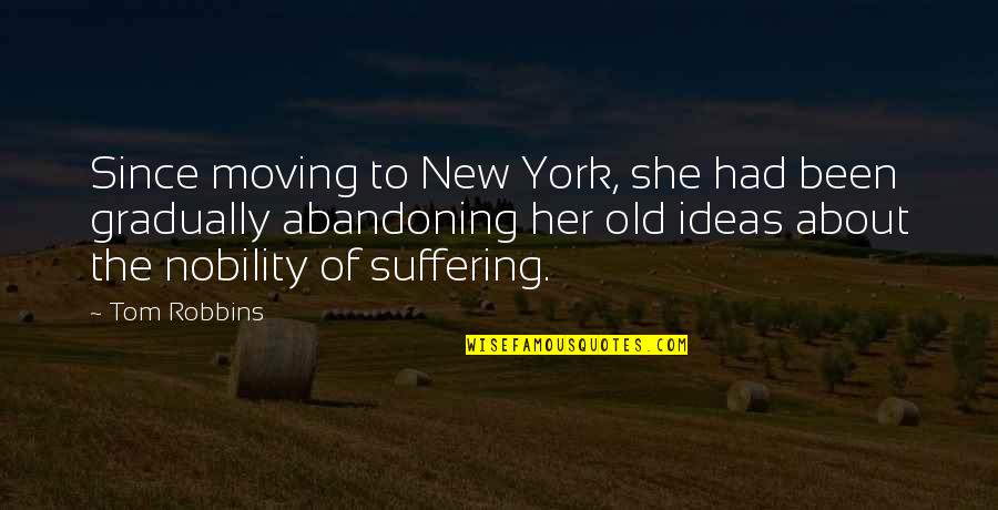 Rubeshaw Quotes By Tom Robbins: Since moving to New York, she had been Rubeshaw Quotes By Tom Robbins: Since moving to New York, she had been