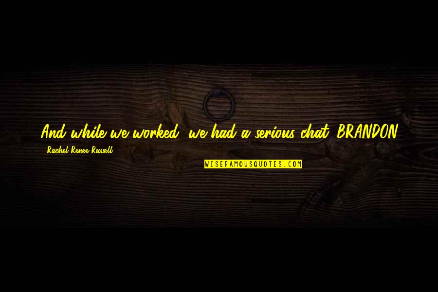 Rubettes Quotes By Rachel Renee Russell: And while we worked, we had a serious