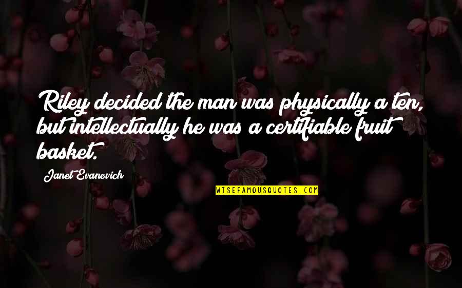 Rubiam Quotes By Janet Evanovich: Riley decided the man was physically a ten, Rubiam Quotes By Janet Evanovich: Riley decided the man was physically a ten,