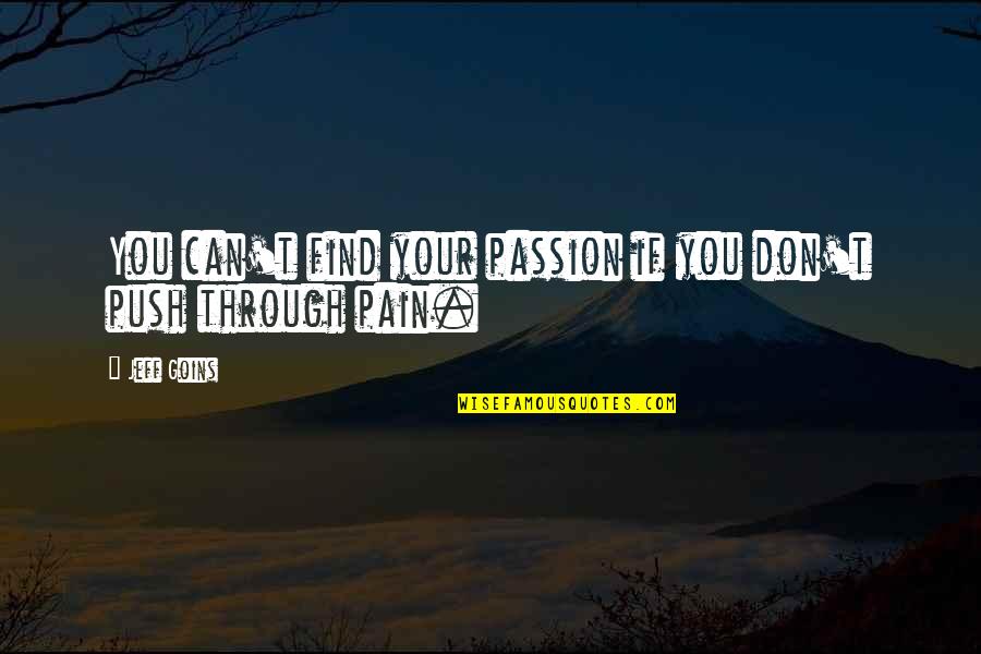 Rubicons Coffee Quotes By Jeff Goins: You can't find your passion if you don't