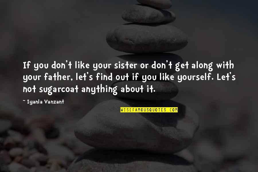 Rubicund Crossword Quotes By Iyanla Vanzant: If you don't like your sister or don't