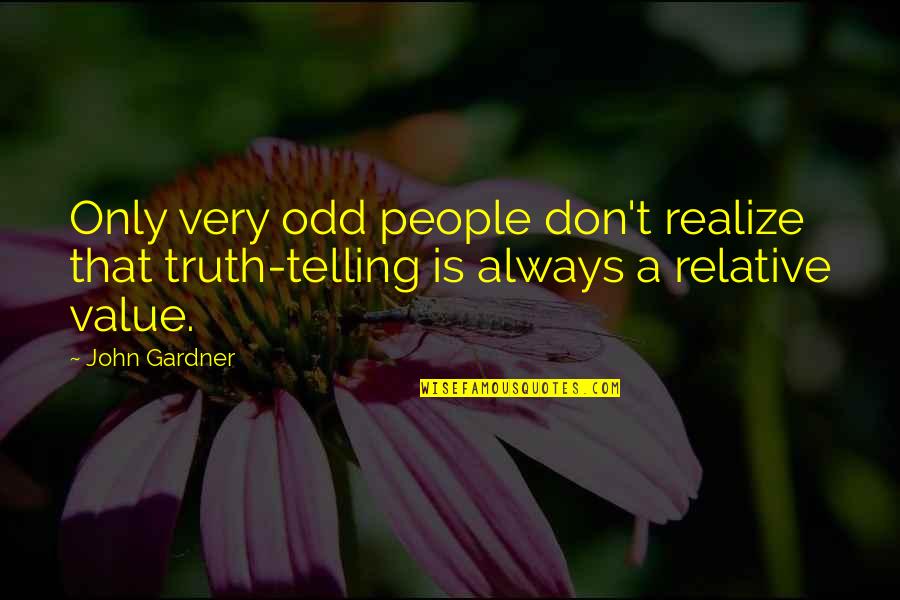 Rubidium Quotes By John Gardner: Only very odd people don't realize that truth-telling