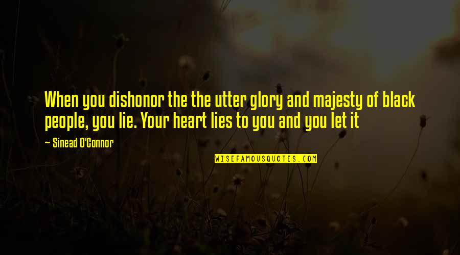 Rubik's Cube Love Quotes By Sinead O'Connor: When you dishonor the the utter glory and Rubik's Cube Love Quotes By Sinead O'Connor: When you dishonor the the utter glory and