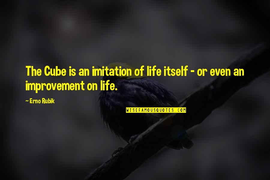 Rubik's Cube Quotes By Erno Rubik: The Cube is an imitation of life itself