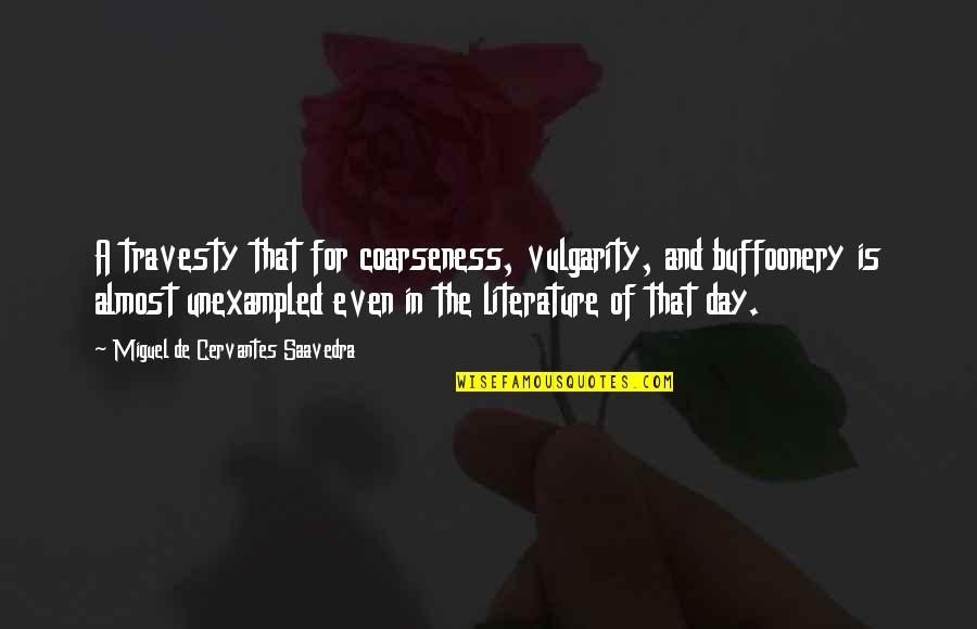Rubinchik Staten Quotes By Miguel De Cervantes Saavedra: A travesty that for coarseness, vulgarity, and buffoonery Rubinchik Staten Quotes By Miguel De Cervantes Saavedra: A travesty that for coarseness, vulgarity, and buffoonery