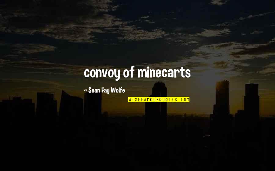 Rubinho Juventus Quotes By Sean Fay Wolfe: convoy of minecarts Rubinho Juventus Quotes By Sean Fay Wolfe: convoy of minecarts