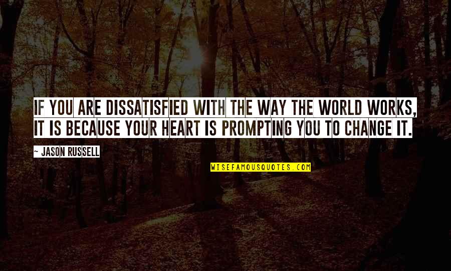 Rubinoff Quotes By Jason Russell: If you are dissatisfied with the way the