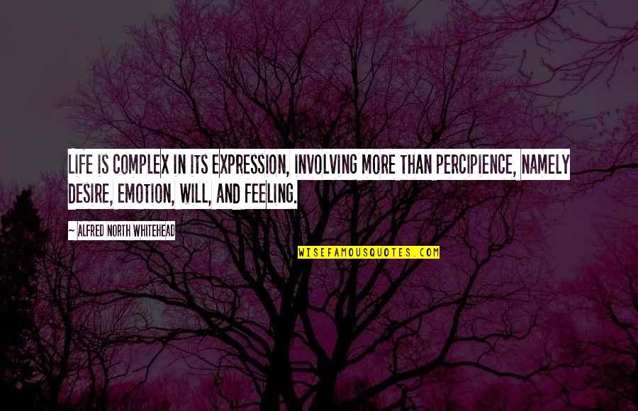 Rubinos Tinley Quotes By Alfred North Whitehead: Life is complex in its expression, involving more Rubinos Tinley Quotes By Alfred North Whitehead: Life is complex in its expression, involving more