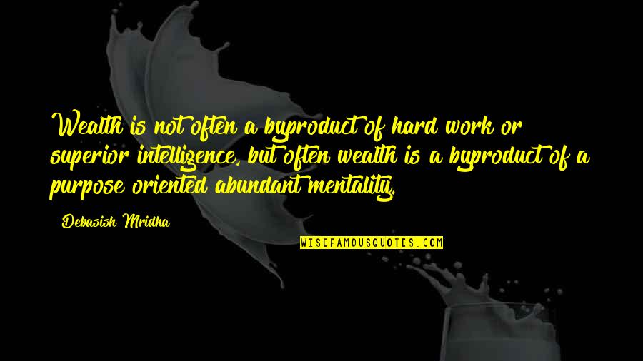 Rubinrot Series Quotes By Debasish Mridha: Wealth is not often a byproduct of hard