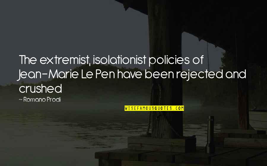 Rubinshtein Alex Quotes By Romano Prodi: The extremist, isolationist policies of Jean-Marie Le Pen