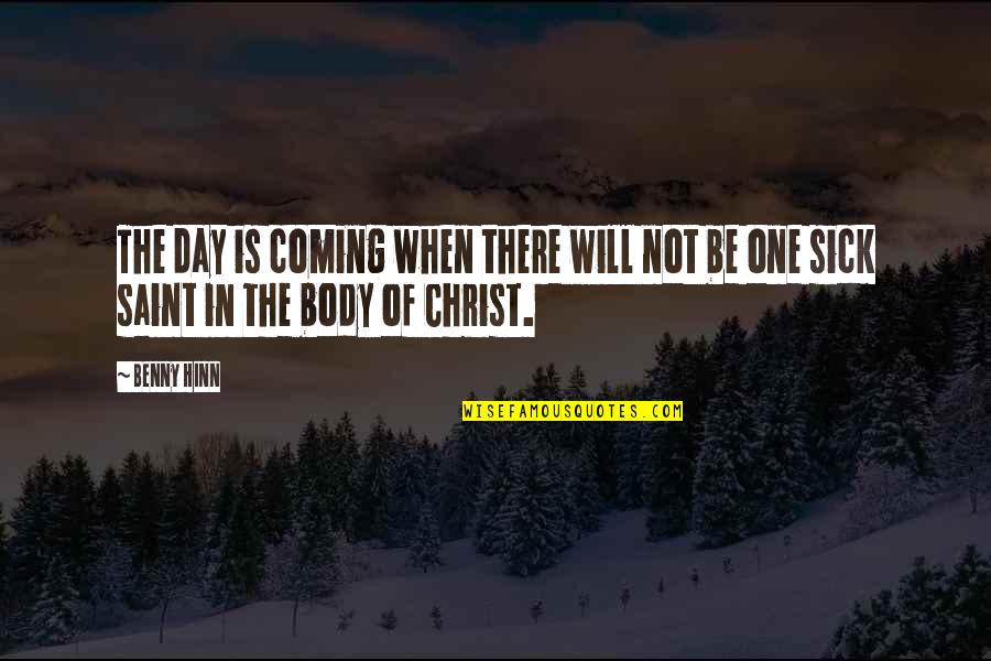 Rubinsky Sonrie Quotes By Benny Hinn: The day is coming when there will not