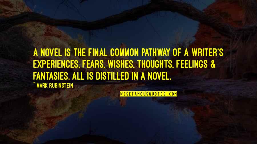 Rubinstein's Quotes By Mark Rubinstein: A novel is the final common pathway of Rubinstein's Quotes By Mark Rubinstein: A novel is the final common pathway of