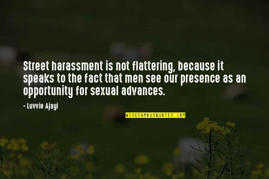 Rubner Tuning Quotes By Luvvie Ajayi: Street harassment is not flattering, because it speaks