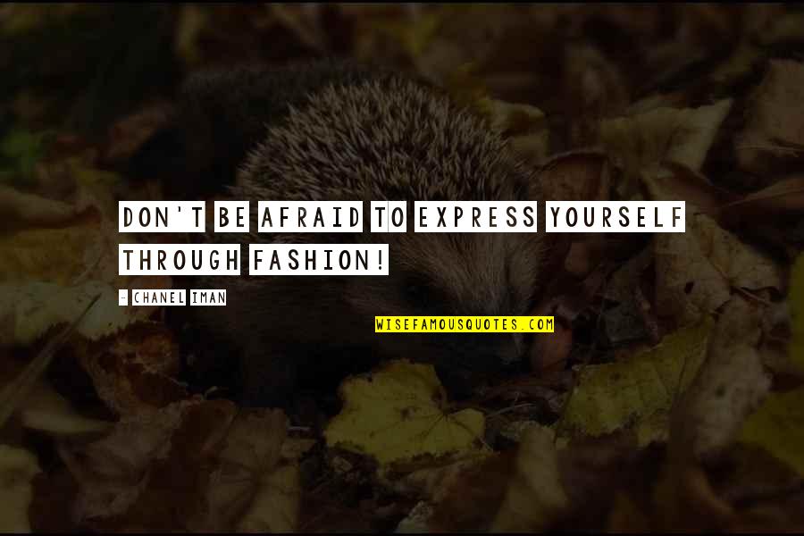 Ruborizarse Quotes By Chanel Iman: Don't be afraid to express yourself through fashion! Ruborizarse Quotes By Chanel Iman: Don't be afraid to express yourself through fashion!