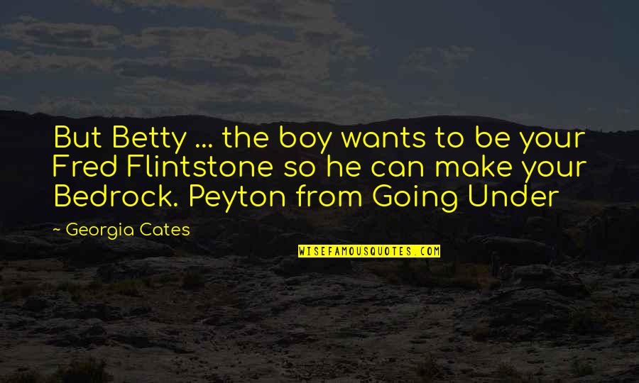 Rubro Bamboo Quotes By Georgia Cates: But Betty ... the boy wants to be