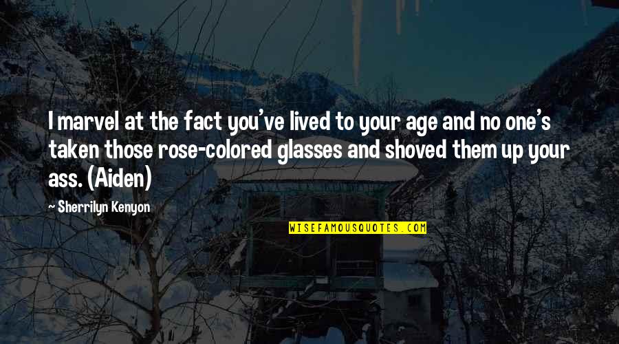 Rubro Definicion Quotes By Sherrilyn Kenyon: I marvel at the fact you've lived to Rubro Definicion Quotes By Sherrilyn Kenyon: I marvel at the fact you've lived to