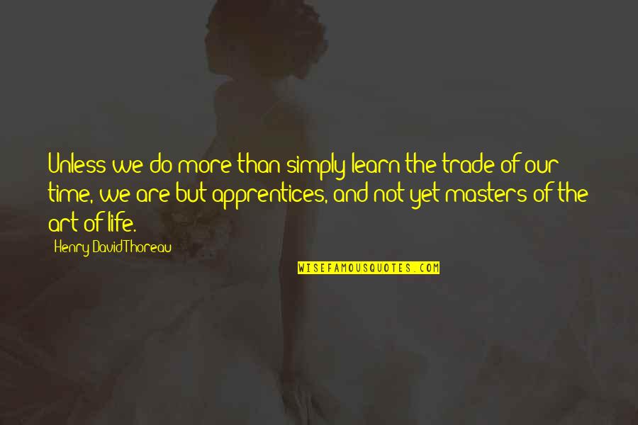 Rubsam And Horrmann Quotes By Henry David Thoreau: Unless we do more than simply learn the Rubsam And Horrmann Quotes By Henry David Thoreau: Unless we do more than simply learn the