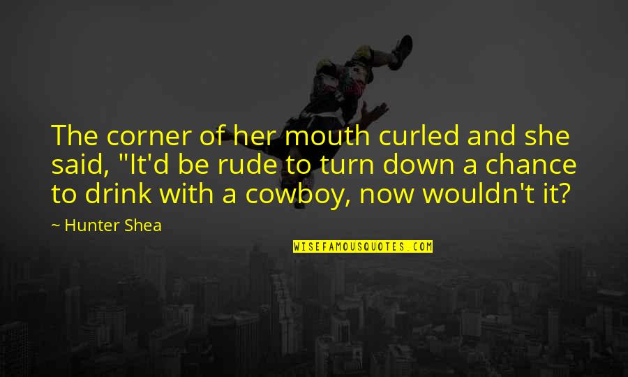 Rubsam And Horrmann Quotes By Hunter Shea: The corner of her mouth curled and she Rubsam And Horrmann Quotes By Hunter Shea: The corner of her mouth curled and she