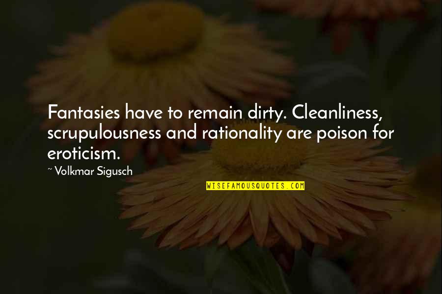 Rubsam Paint Quotes By Volkmar Sigusch: Fantasies have to remain dirty. Cleanliness, scrupulousness and Rubsam Paint Quotes By Volkmar Sigusch: Fantasies have to remain dirty. Cleanliness, scrupulousness and