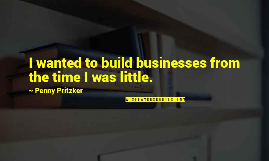 Ruby Array Join With Quotes By Penny Pritzker: I wanted to build businesses from the time Ruby Array Join With Quotes By Penny Pritzker: I wanted to build businesses from the time