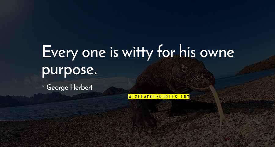 Ruby Blackish Quotes By George Herbert: Every one is witty for his owne purpose.