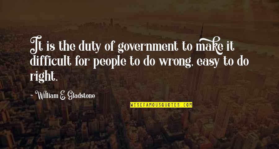 Ruby Circle Richelle Mead Quotes By William E. Gladstone: It is the duty of government to make