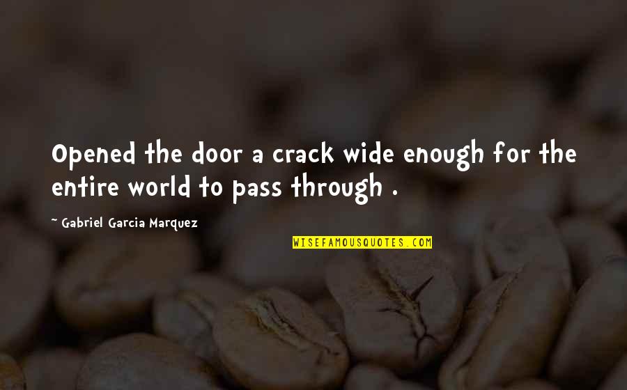Ruby Hurley Quotes By Gabriel Garcia Marquez: Opened the door a crack wide enough for
