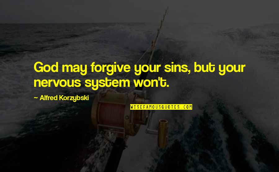 Ruby Jewels Quotes By Alfred Korzybski: God may forgive your sins, but your nervous