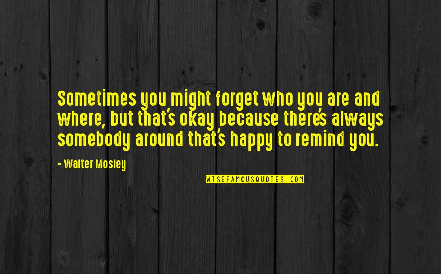 Ruby On Rails Strip Quotes By Walter Mosley: Sometimes you might forget who you are and Ruby On Rails Strip Quotes By Walter Mosley: Sometimes you might forget who you are and