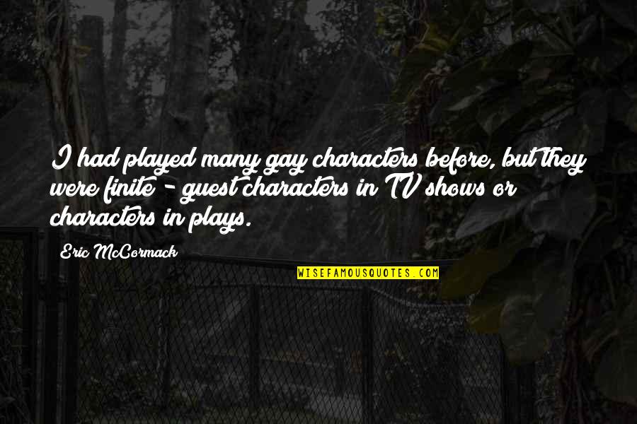 Ruby Print Without Quotes By Eric McCormack: I had played many gay characters before, but Ruby Print Without Quotes By Eric McCormack: I had played many gay characters before, but