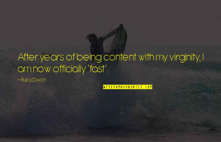 Ruby Quotes By Ruby Dixon: After years of being content with my virginity,