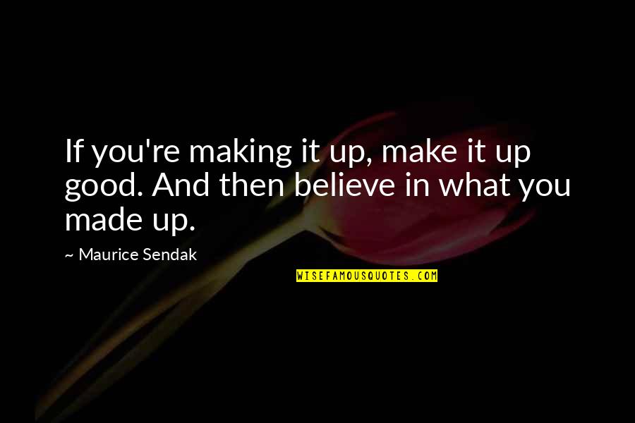 Ruby Red Lips Quotes By Maurice Sendak: If you're making it up, make it up