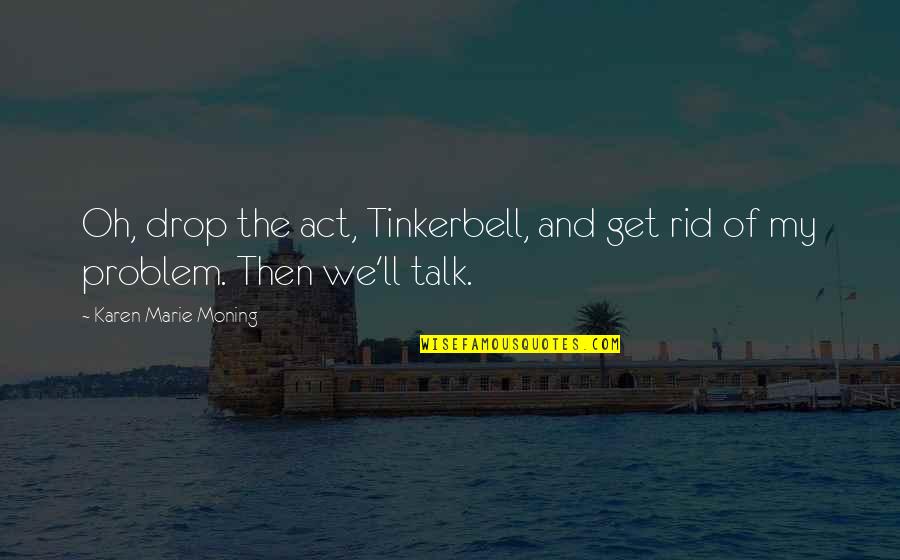 Ruby Regex Match Quotes By Karen Marie Moning: Oh, drop the act, Tinkerbell, and get rid