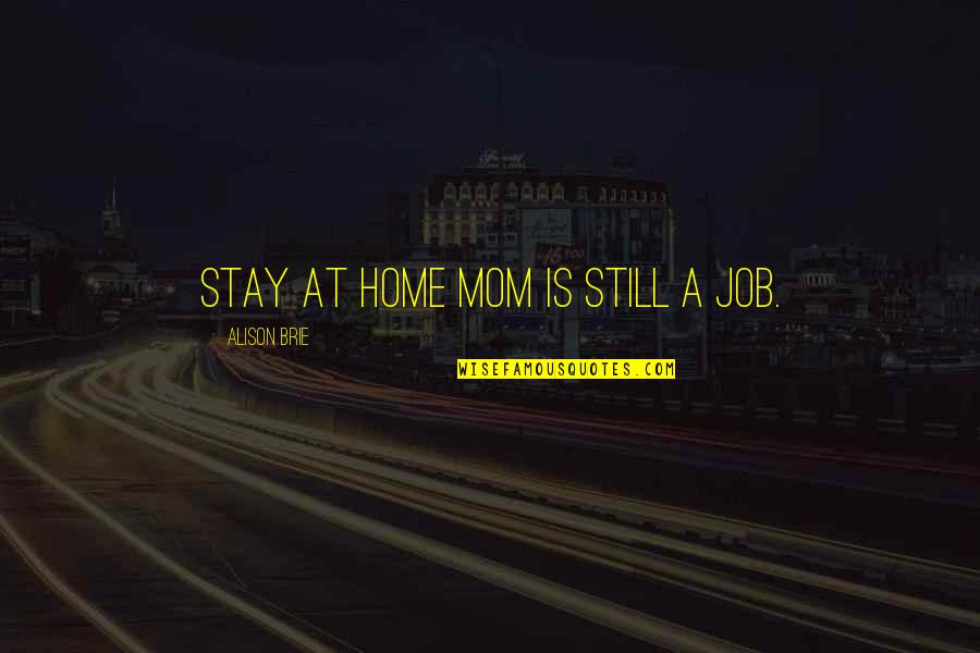 Ruby Wedding Quotes By Alison Brie: Stay at home mom is still a job. Ruby Wedding Quotes By Alison Brie: Stay at home mom is still a job.