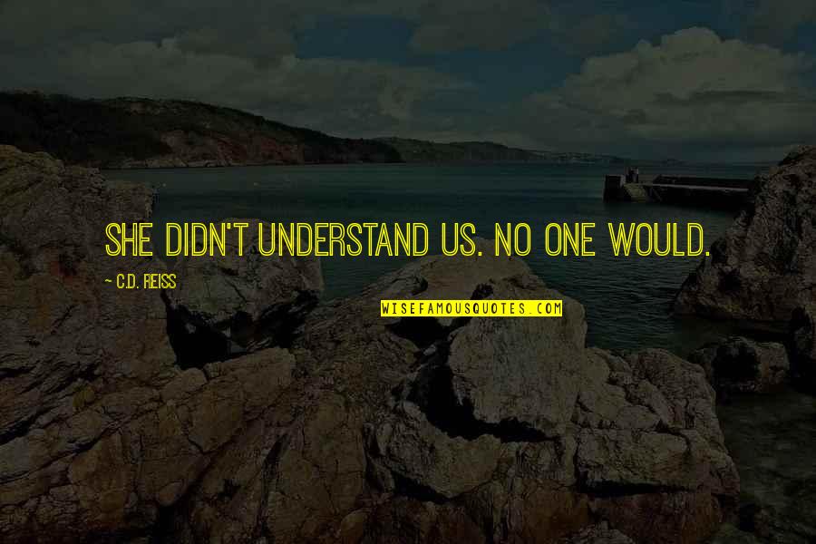 Ruby Wedding Quotes By C.D. Reiss: She didn't understand us. No one would. Ruby Wedding Quotes By C.D. Reiss: She didn't understand us. No one would.