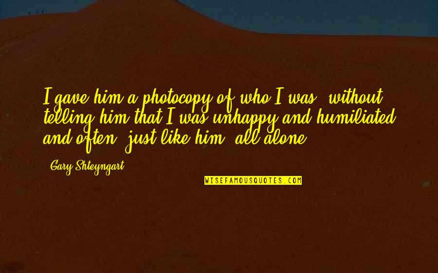 Rubye Lucas Quotes By Gary Shteyngart: I gave him a photocopy of who I Rubye Lucas Quotes By Gary Shteyngart: I gave him a photocopy of who I