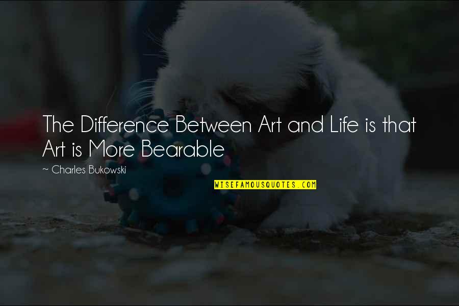 Ruching Fabric Quotes By Charles Bukowski: The Difference Between Art and Life is that Ruching Fabric Quotes By Charles Bukowski: The Difference Between Art and Life is that