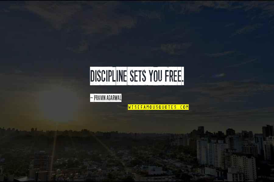 Ruching Fabric Quotes By Pravin Agarwal: Discipline sets you free. Ruching Fabric Quotes By Pravin Agarwal: Discipline sets you free.