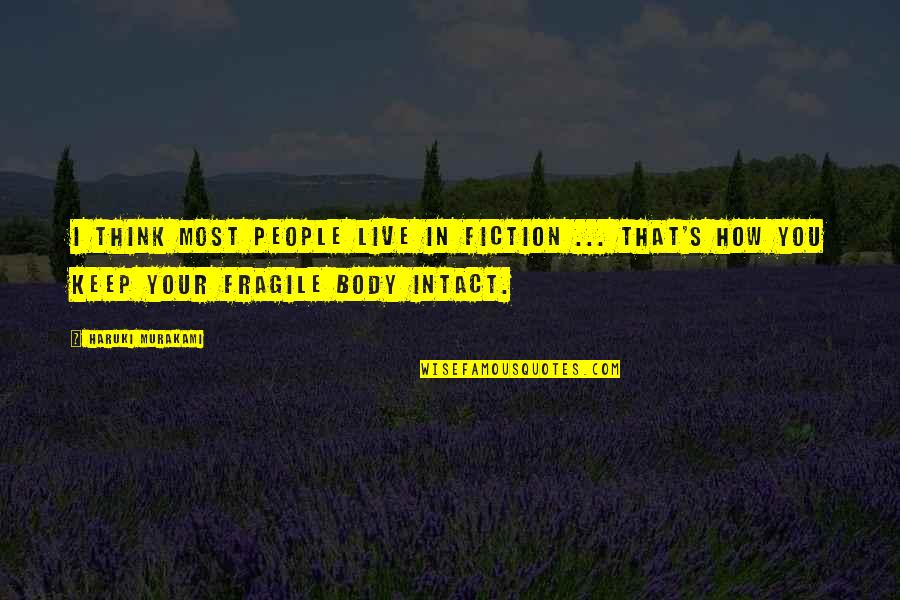 Ruchkam Quotes By Haruki Murakami: I think most people live in fiction ...