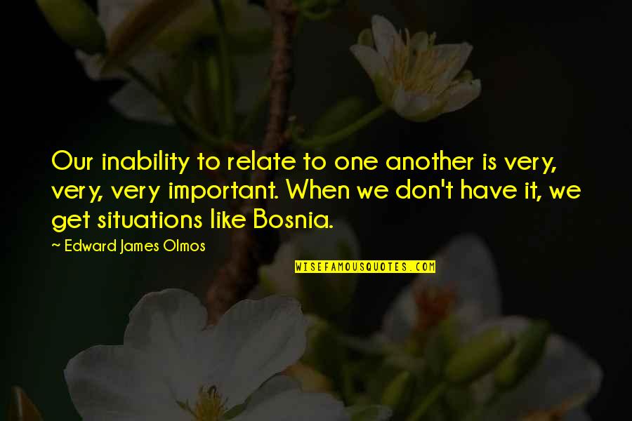 Ruchoma Nerka Quotes By Edward James Olmos: Our inability to relate to one another is Ruchoma Nerka Quotes By Edward James Olmos: Our inability to relate to one another is