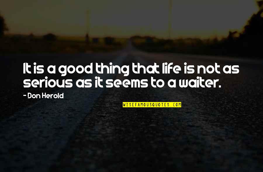 Ruchoma Podloga Quotes By Don Herold: It is a good thing that life is