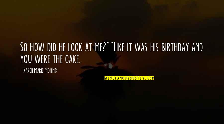 Ruchoma Podloga Quotes By Karen Marie Moning: So how did he look at me?""Like it Ruchoma Podloga Quotes By Karen Marie Moning: So how did he look at me?""Like it