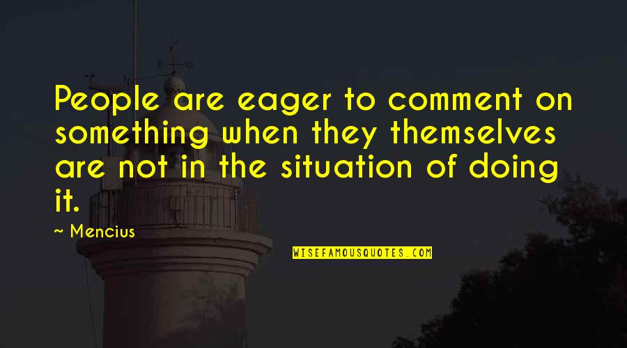 Ruchoma Podloga Quotes By Mencius: People are eager to comment on something when Ruchoma Podloga Quotes By Mencius: People are eager to comment on something when