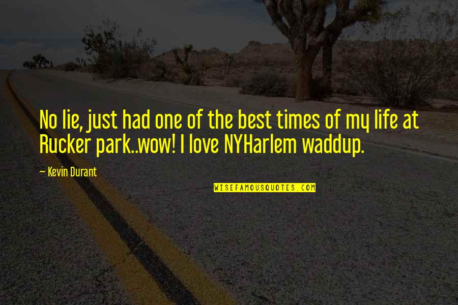 Rucker Park Quotes By Kevin Durant: No lie, just had one of the best