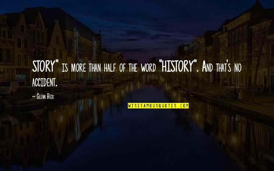 Rucking Fotten Quotes By Glenn Beck: STORY" is more than half of the word